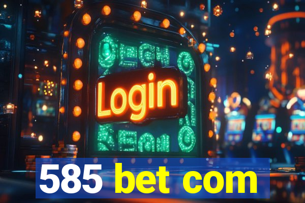 585 bet com